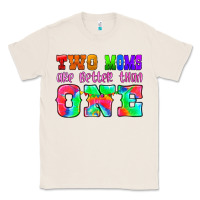 Natural two moms are better than one Classic Tee - HRA Design Shop