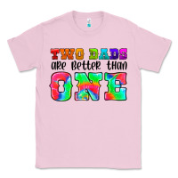 Bubblegum Pink two dads are better than one Classic Tee - HRA Design Shop