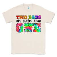 Natural two dads are better than one Classic Tee - HRA Design Shop