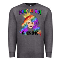 Charcoal Heather drag is not a crime fabulous drag queen Premium Sweatshirt - MaliasSmallBusiness