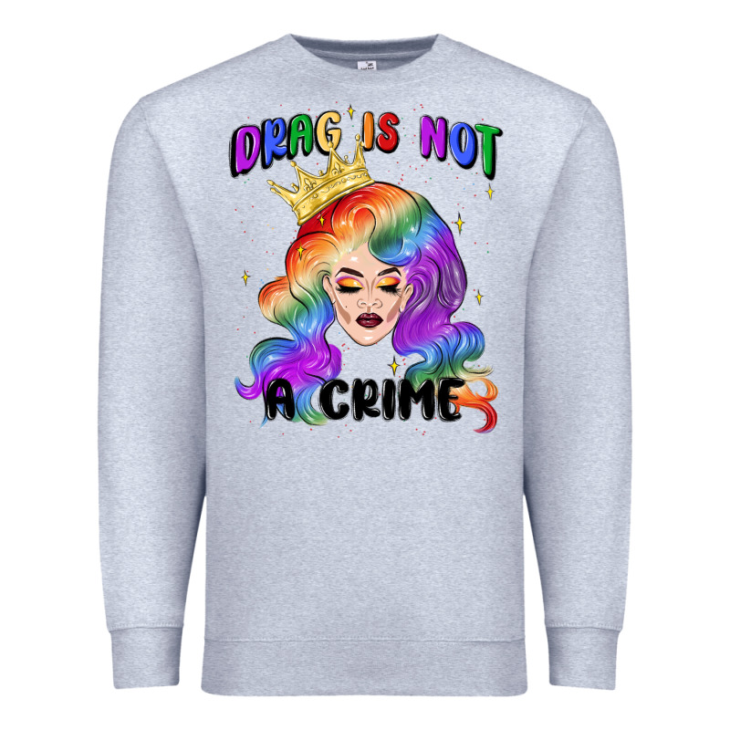 Drag Is Not A Crime Fabulous Drag Queen Premium Sweatshirt by MaliasSmallBusiness | Teevron