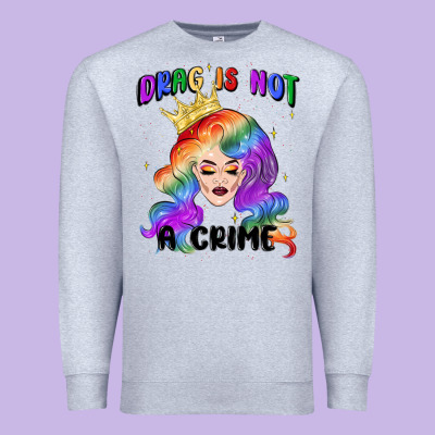 Drag Is Not A Crime Fabulous Drag Queen Premium Sweatshirt Designed By Maliassmallbusiness