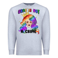 Heather Grey drag is not a crime fabulous drag queen Premium Sweatshirt - MaliasSmallBusiness