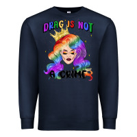 Navy drag is not a crime fabulous drag queen Premium Sweatshirt - MaliasSmallBusiness