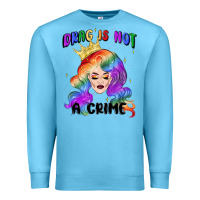 Ocean Blue drag is not a crime fabulous drag queen Premium Sweatshirt - MaliasSmallBusiness