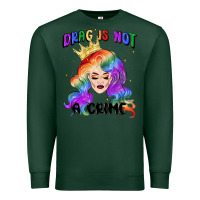 Sports Green drag is not a crime fabulous drag queen Premium Sweatshirt - MaliasSmallBusiness