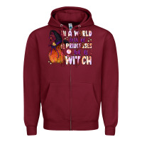 Burgundy in a world full of princesses be a witch Zipper Hoodie - BundleAndBundleShop