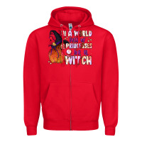 Red in a world full of princesses be a witch Zipper Hoodie - BundleAndBundleShop