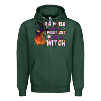 Sports Green in a world full of princesses be a witch Zipper Hoodie - BundleAndBundleShop