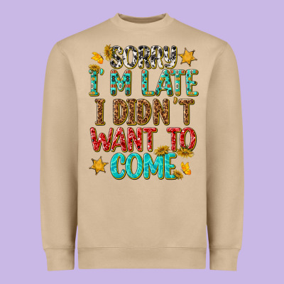Sorry I Am Late I Didnt Want To Come Heavyweight Sweatshirt Designed By Texasbilliewilder