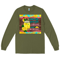Army Green when life gives you lemons make lemonade Long Sleeve Tee - HRA Design Shop