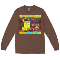 Chestnut when life gives you lemons make lemonade Long Sleeve Tee - HRA Design Shop