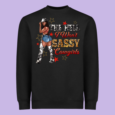 The Heel I Wont Sassy Cowgirls Heavyweight Sweatshirt Designed By Texasbilliewilder