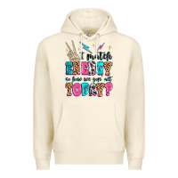 Sandshell i match energy so how we gon' act today Premium Hoodie - MaliasSmallBusiness