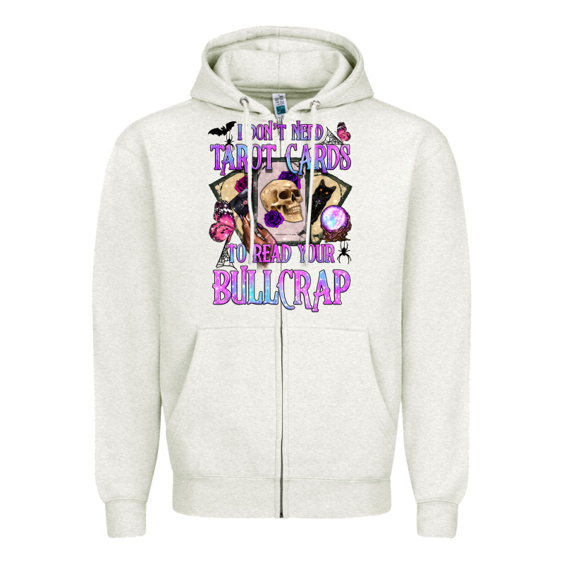 I Don't Need Tarot Cards To Read Your Bullcrap Zipper Hoodie by BundleAndBundleShop | Teevron
