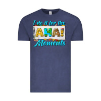 Vintage Denim i do it for the aha moments Vintage Tee - texasbilliewilder