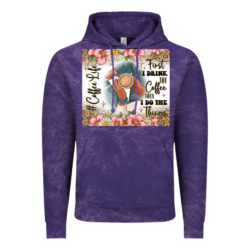 First I Drink The Coffee Then I Do The Things Vintage Hoodie by JahusDesignShop | Teevron