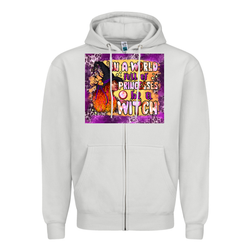 In A World Full Of Princesses Be A Witch Tumbler Zipper Hoodie by BundleAndBundleShop | Teevron