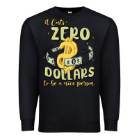 Black it costs zero dollars to be a nice person Premium Sweatshirt - MaliasSmallBusiness