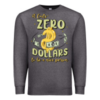 Charcoal Heather it costs zero dollars to be a nice person Premium Sweatshirt - MaliasSmallBusiness