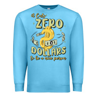 Ocean Blue it costs zero dollars to be a nice person Premium Sweatshirt - MaliasSmallBusiness
