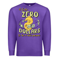Purple it costs zero dollars to be a nice person Premium Sweatshirt - MaliasSmallBusiness