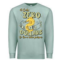Seafoam it costs zero dollars to be a nice person Premium Sweatshirt - MaliasSmallBusiness