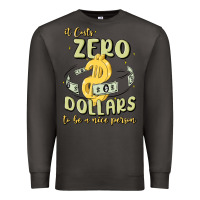 Smoke it costs zero dollars to be a nice person Premium Sweatshirt - MaliasSmallBusiness