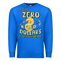 True Royal it costs zero dollars to be a nice person Premium Sweatshirt - MaliasSmallBusiness