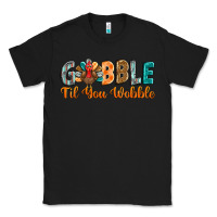 Black gobble till you wobble Classic Tee - BarkalooDesign