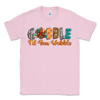 Bubblegum Pink gobble till you wobble Classic Tee - BarkalooDesign
