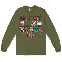 Army Green livin' that nurse life Long Sleeve Tee - FaDigitalArtStudio