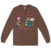 Chestnut livin' that nurse life Long Sleeve Tee - FaDigitalArtStudio