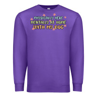 Purple physically here mentally at home with my dog Premium Sweatshirt - MaliasSmallBusiness