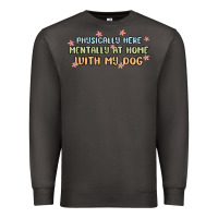 Smoke physically here mentally at home with my dog Premium Sweatshirt - MaliasSmallBusiness