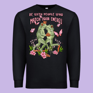 Be With People Who Match Your Energy Premium Sweatshirt Designed By Maliassmallbusiness