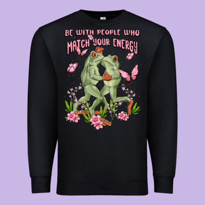 Be With People Who Match Your Energy Premium Sweatshirt Designed By Maliassmallbusiness