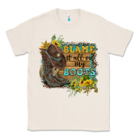 Natural Blame It All On My Boots Classic Tee - FaDigitalArtStudio