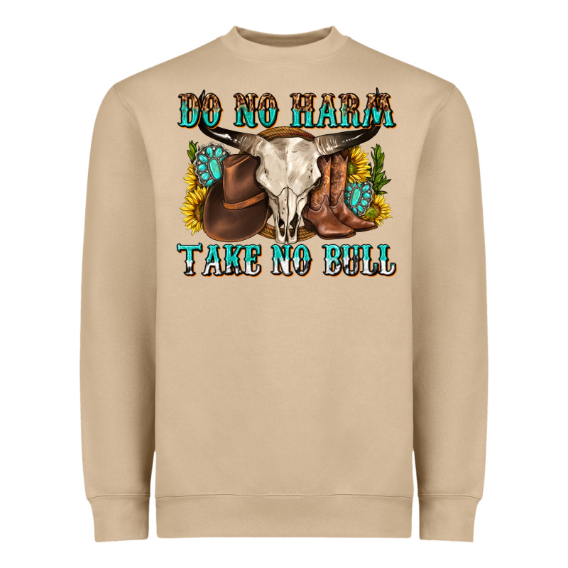 Do No Harm Take No Bull Western Heavyweight Sweatshirt by texasbilliewilder | Teevron