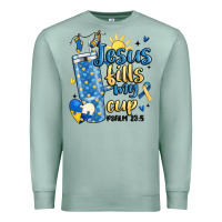Seafoam down syndrome jesus fills my cup Premium Sweatshirt - MaliasSmallBusiness