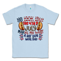 Dusty Blue you look like the 4th of july makes me want a hot dog weal bad Classic Tee - CowhideDigitalArt