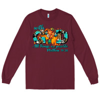 Burgundy with god all things are possible. cross Long Sleeve Tee - AdoDesignShop