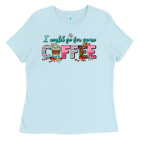 Baby Blue i could go for some coffee Ladies Tee - AdoDesignShop