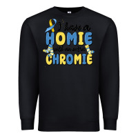 I Have Homie With An Extra Chromie Premium Sweatshirt | Teevron