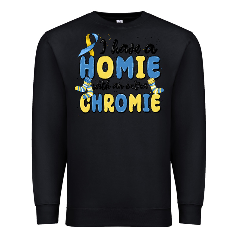 I Have Homie With An Extra Chromie Premium Sweatshirt by MaliasSmallBusiness | Teevron