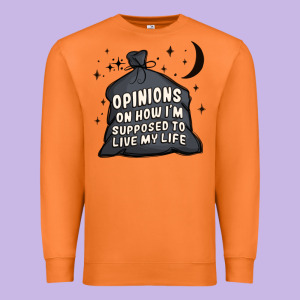 Opinions On How I'm Supposed To Live My Life Premium Sweatshirt Designed By Maliassmallbusiness