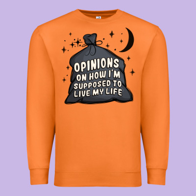 Opinions On How I'm Supposed To Live My Life Premium Sweatshirt Designed By Maliassmallbusiness