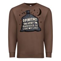 Chestnut opinions on how i'm supposed to live my life Premium Sweatshirt - MaliasSmallBusiness