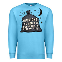Ocean Blue opinions on how i'm supposed to live my life Premium Sweatshirt - MaliasSmallBusiness