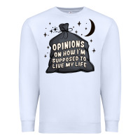 White opinions on how i'm supposed to live my life Premium Sweatshirt - MaliasSmallBusiness
